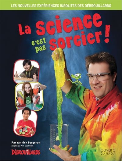 La science, c'est pas sorcier!  | Bergeron, Yannick