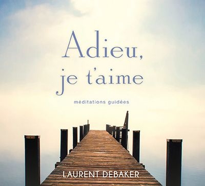 Audio - Adieu, je t'aime  | Debaker, Laurent