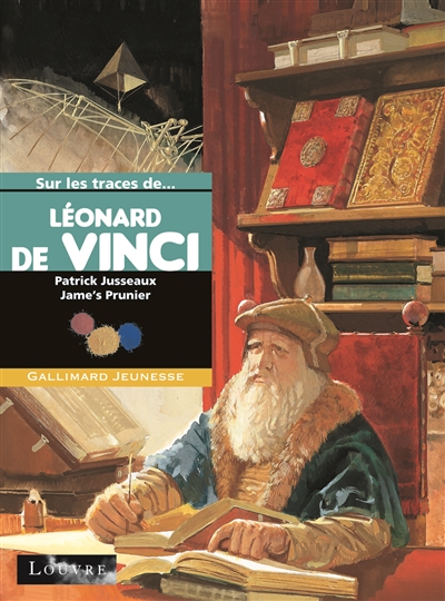 Sur les traces de Léonard de Vinci | Jusseaux, Patrick