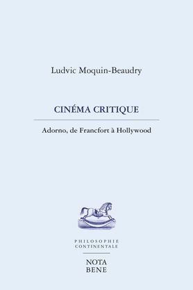 Cinéma critique adorne  | Moquin-Beaudry, Ludvic