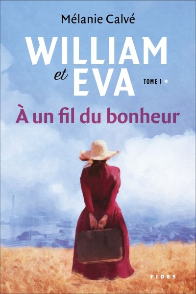 William et Eva T.01 - À un fil du bonheur  | Calvé, Mélanie
