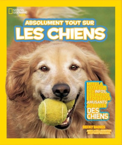 National geographic kids - Absolument tout sur les chiens  | Baines, Becky
