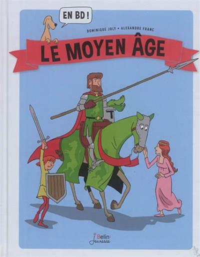 Bulles d'histoire - Le Moyen Age ! : en BD | Joly, Dominique