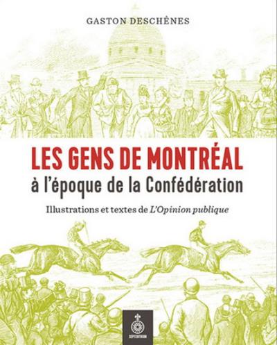 gens de Montréal à l'époque de la Confédération (Les) | Deschênes, Gaston