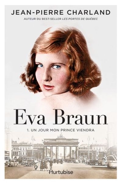 Eva Braun T.01 - Un jour mon prince viendra  | Charland, Jean-Pierre