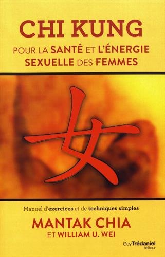 Chi kung pour la santé et l'énergie sexuelle des femmes | Chia, Mantak