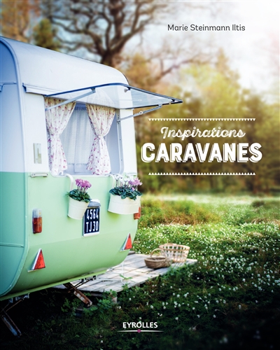 Inspirations caravanes | Steinmann Iltis, Marie