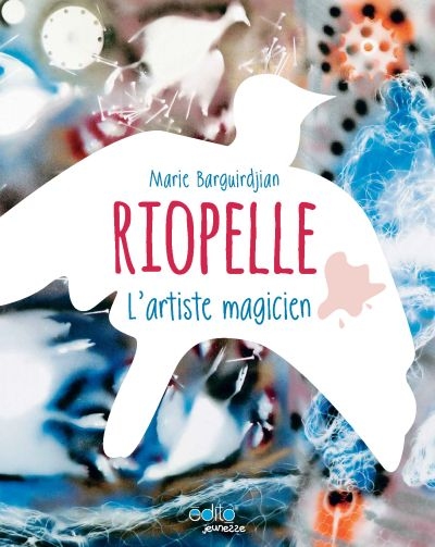 Riopelle, l'artiste magicien  | Barguirdjian, Marie