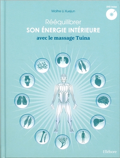 Rééquilibrer son énergie intérieure avec le massage Tuina | Li, Xuejun