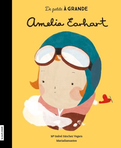 De petite à grande - Amelia Earhart  | Sanchez-Vegara, Maria Isabel