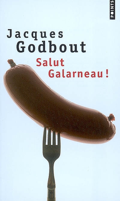 Salut Galarneau ! | Godbout, Jacques