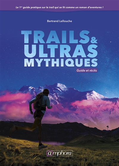 Trails et ultras mythiques | Lellouche, Bertrand
