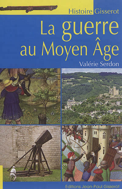 La guerre au Moyen Age | Serdon, Valérie