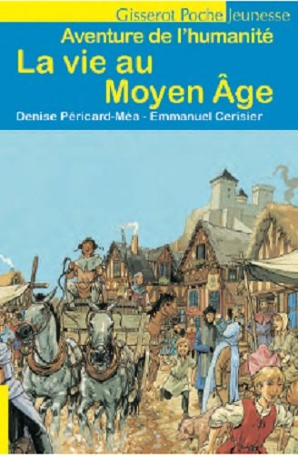 vie au Moyen Age (La) | Péricard-Méa, Denise