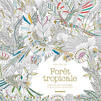 Forêt tropicale - Carnet de Coloriage & Promenades Fantastiques | Marotta, Millie