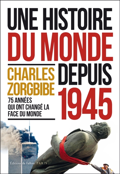 Une histoire du monde depuis 1945 | Zorgbibe, Charles