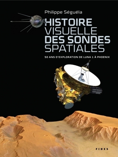 Histoire visuelle des sondes spatiales  | Seguela, Philippe