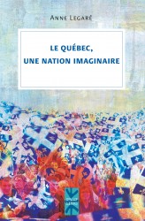 Québec, une nation imaginaire (le) | Legaré, Anne