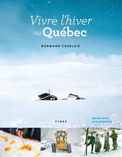 Vivre l'hiver au Québec  | Cazelais, Normand