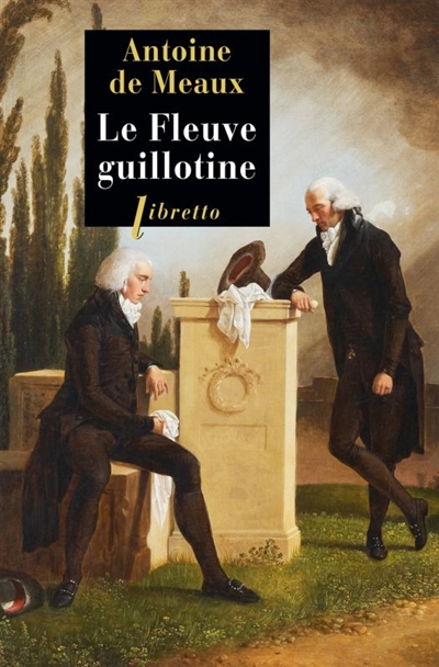 fleuve guillotine (Le) | Meaux, Antoine de