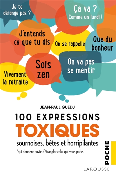 100 expressions toxiques, sournoises, bêtes et horripilantes | Guedj, Jean-Paul