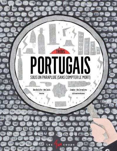 Trois portugais sous un parapluie (sans compter le mort)  | Walsh, Rodolfo