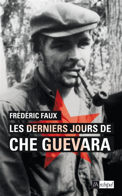 derniers jours de Che Guevara (Les) | Faux, Frédéric