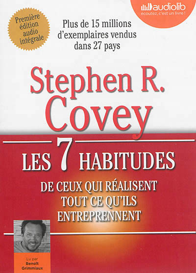 AUDIO - Les 7 habitudes de ceux qui réalisent tout ce qu'ils entreprennent | Covey, Stephen R.