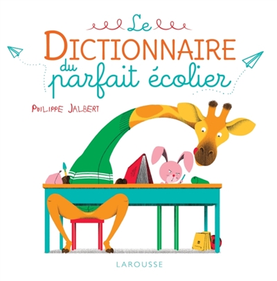 dictionnaire du parfait écolier (Le) | Jalbert, Philippe