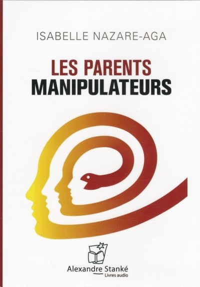AUDIO - Les parents manipulateurs | Nazare-Aga, Isabelle