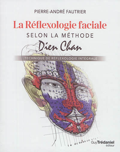 réflexologie faciale selon la méthode Dien Chan (La) | Fautrier, Pierre-André