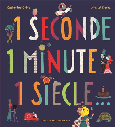 1 seconde, 1 minute, 1 siècle... | Grive, Catherine