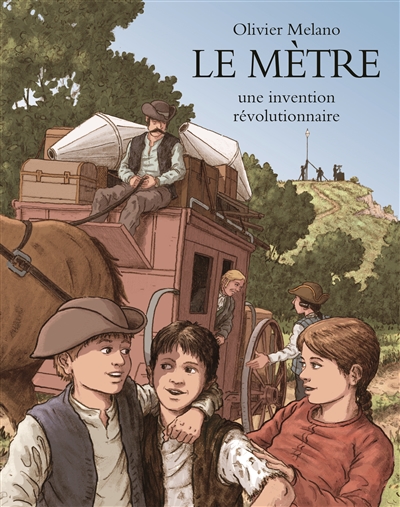 mètre, une invention révolutionnaire (Le) | Melano, Olivier