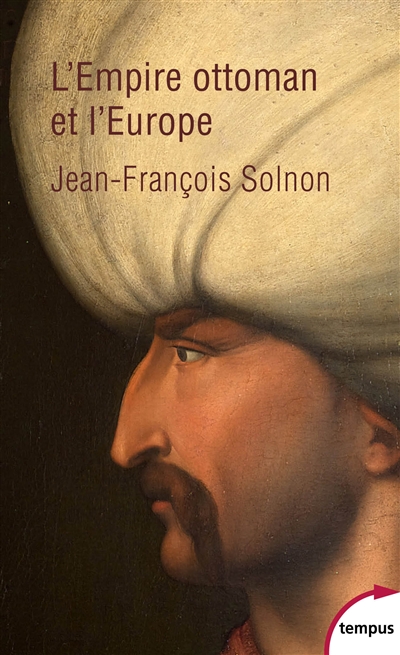 L'Empire ottoman et l'Europe | Solnon, Jean-François