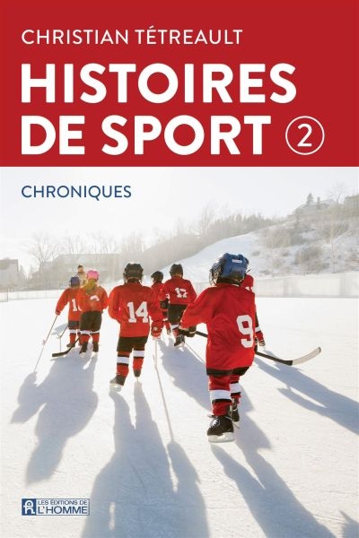 Histoires de sport T.02 | Tétreault, Christian