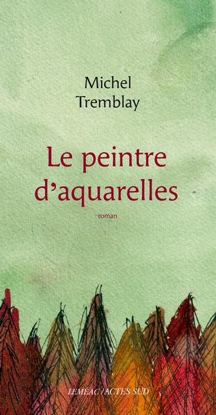 Peintre d'aquarelle (Le) | Tremblay,Michel