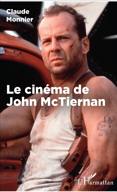 cinéma de John McTiernan (Le) | Monnier, Claude