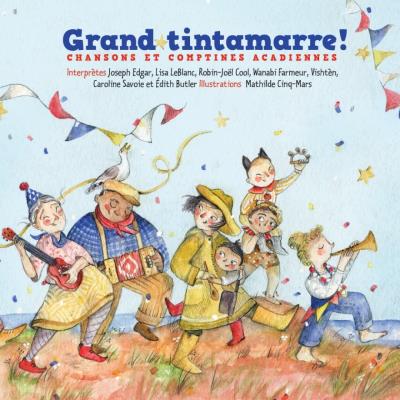Grand tintamarre! - Chansons & Comptines Acadiennes | Edgar, Joseph