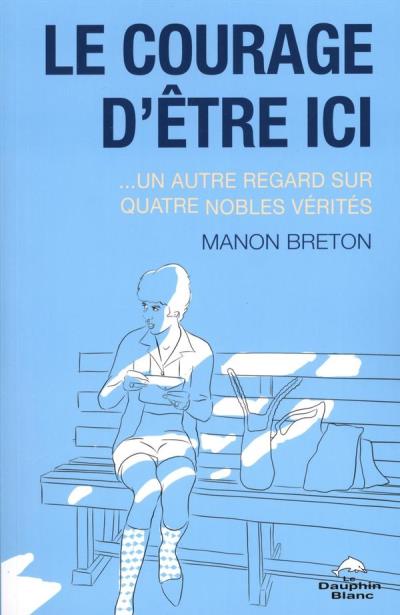 courage d'être ici (Le) | Breton, Manon