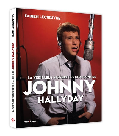 véritable histoire des chansons de Johnny Hallyday (La) | Lecoeuvre, Fabien