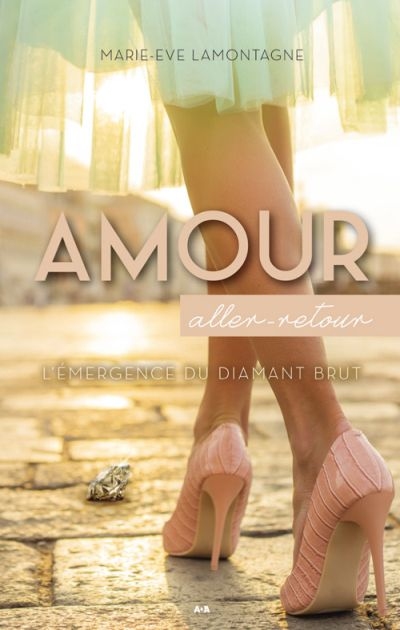 Amour Aller-Retour - Émergence du Diamant But (L') | Lamontagne, Marie-Ève