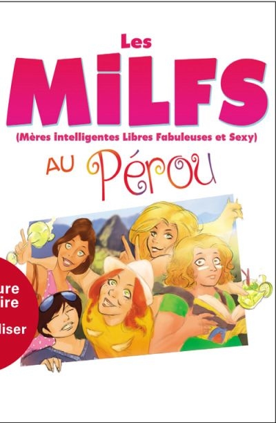 MILFS (Les) - Au Perou | Loisel, Élodie