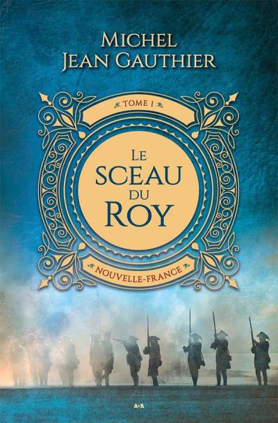 Nouvelle-France T.01 - Sceau du Roy (Le) | Gauthier, Michel Jean