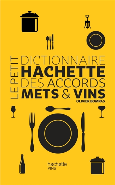 petit dictionnaire Hachette des accords mets & vins (Le) | Bompas, Olivier
