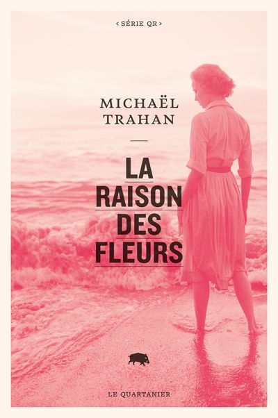 raison des fleurs (La) | Trahan, Michaël