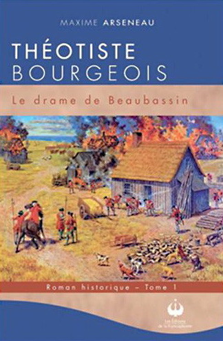 Théotiste Bourgeois T.01 - drame de Beaubassin (Le) | Arseneau, Maxime