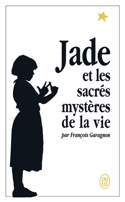 Jade et les sacrés mystères de la vie | Garagnon, François