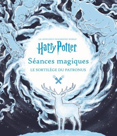 J.K. Rowling's wizarding world : séances magiques - Le sortilège du Patronus | 