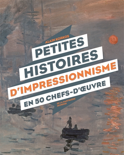 Petites histoires d'impressionnisme en 50 chefs-d'oeuvre | Korkos, Alain