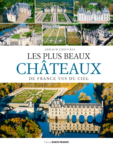 plus beaux châteaux de France vus du ciel (Les) | Chicurel, Arnaud